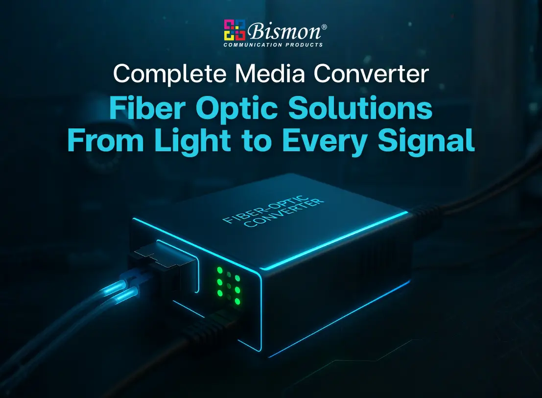 Complete Media Converter Fiber Optic Solutions - From Light to Every Signal